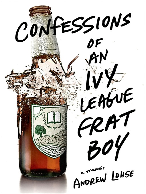 Title details for Confessions of an Ivy League Frat Boy by Andrew Lohse - Wait list